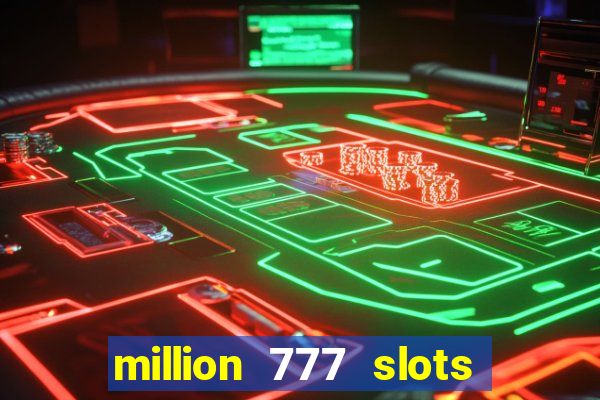 million 777 slots paga mesmo
